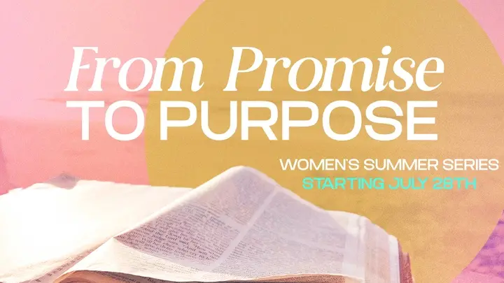 Women's Summer Series - From Promise To Purpose - Oaks Church event